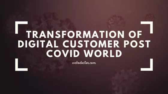 Transformation Of Digital Customer Post Covid World