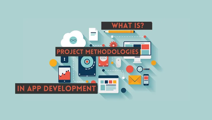 Project Methodologies For Mobile App Development