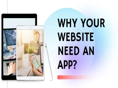 Why Your Website Needs An App?
