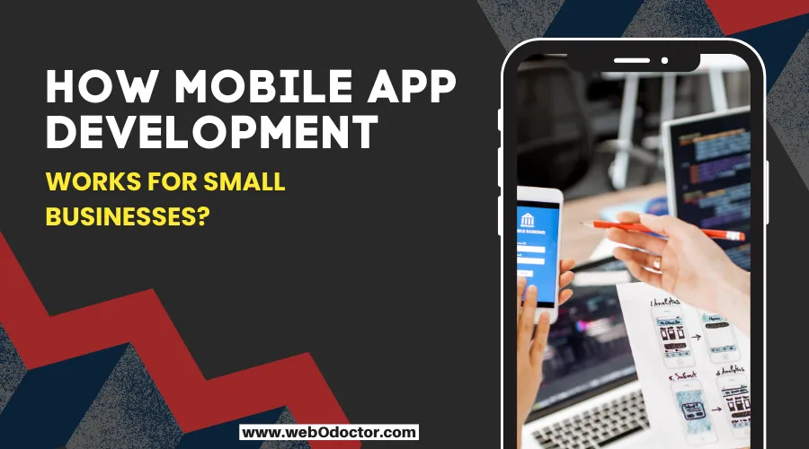 How Mobile App Development Works For Small Businesses?