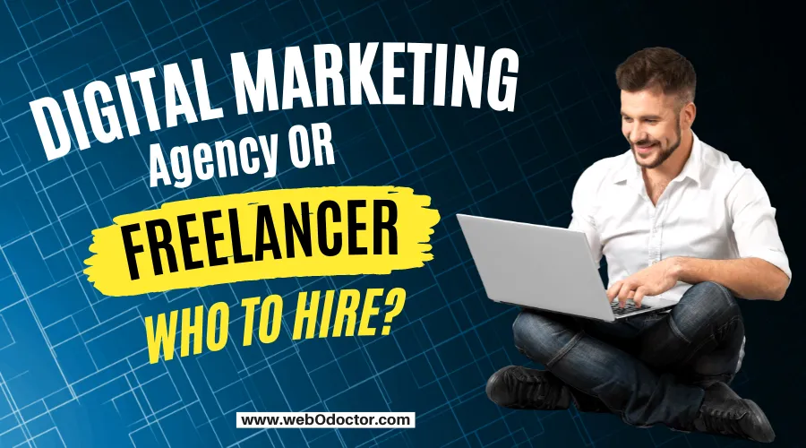 Best Digital Marketing Agency Or Freelancer : Who To Hire?