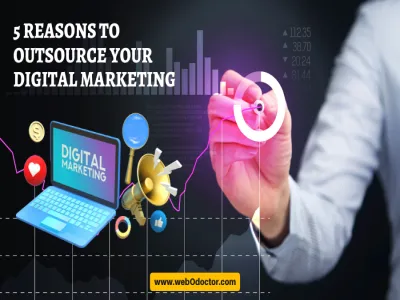 5 Reasons To Outsource Your Digital Marketing