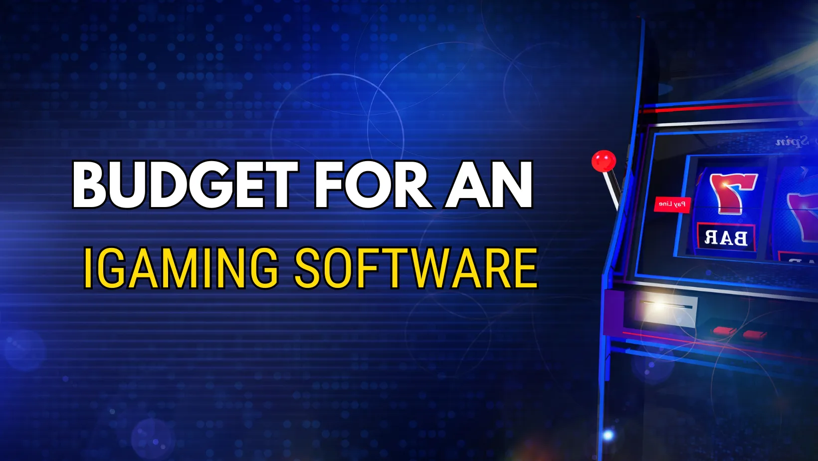 What Should Be Your Budget For An Igaming Software Development?
