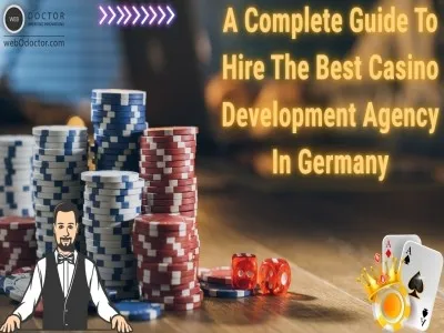 A Complete Guide To Hire The Best Casino Development Agency In Germany