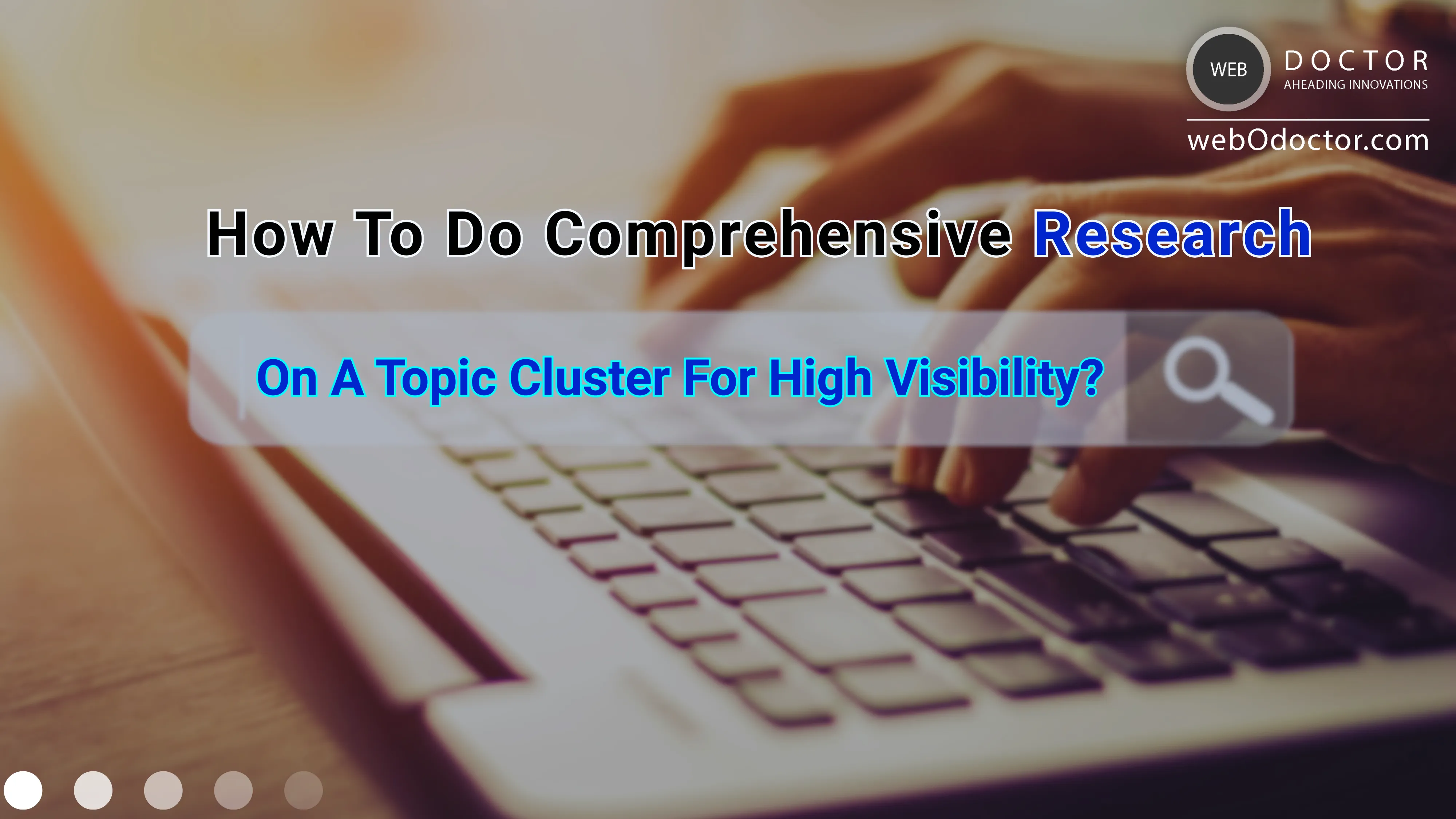 How To Do Comprehensive Research On A Topic Cluster For High Visibility?