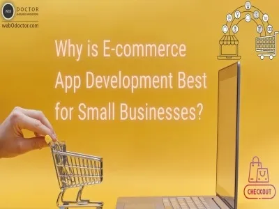 Why Is E-commerce App Development Best For Small Businesses?