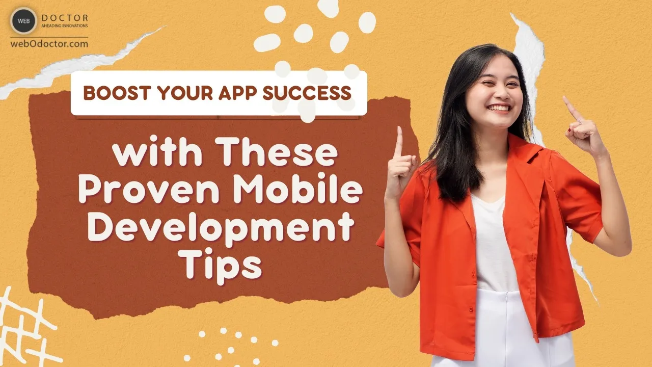 Boost Your App Success With These Proven Mobile Development Tips