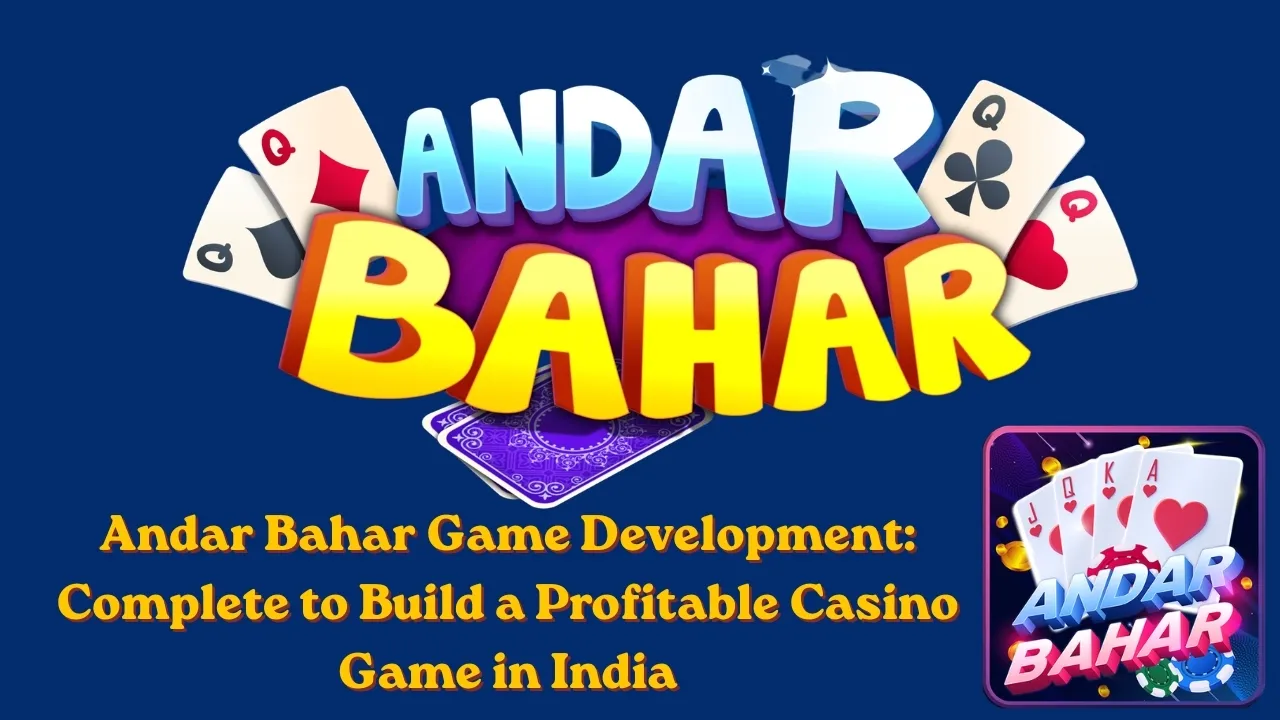 Andar Bahar Game Development: Complete Guide To Build A Profitable Casino Game In India