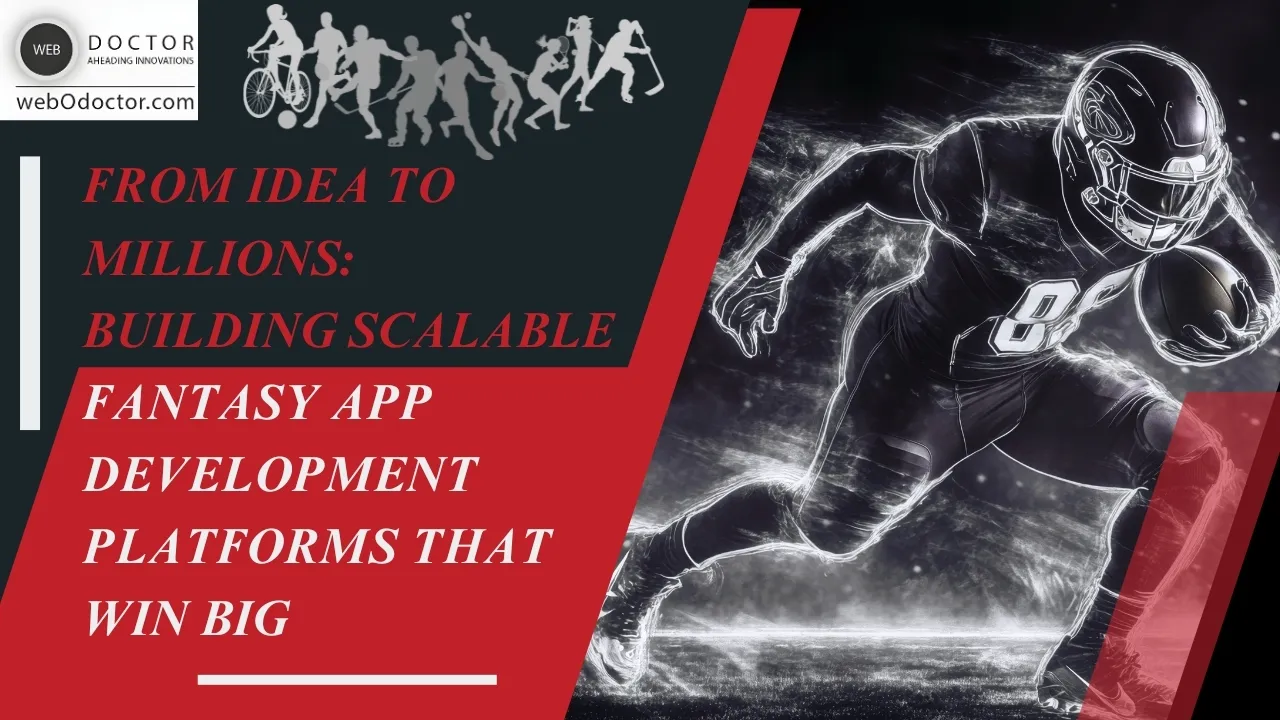 From Idea To Millions: Building Scalable Fantasy App Development Platforms That Win Big