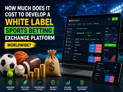 How Much Does It Cost To Develop A White Label Sports Betting Exchange Platform Worldwide?