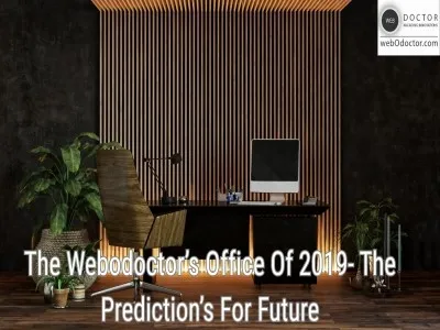 The Webodoctor’s Office Of 2019- The Prediction’s For Future
