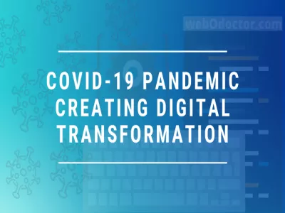 The Fast Tracking Effect Of Covid-19 Pandemic Creating Digital Transformation 